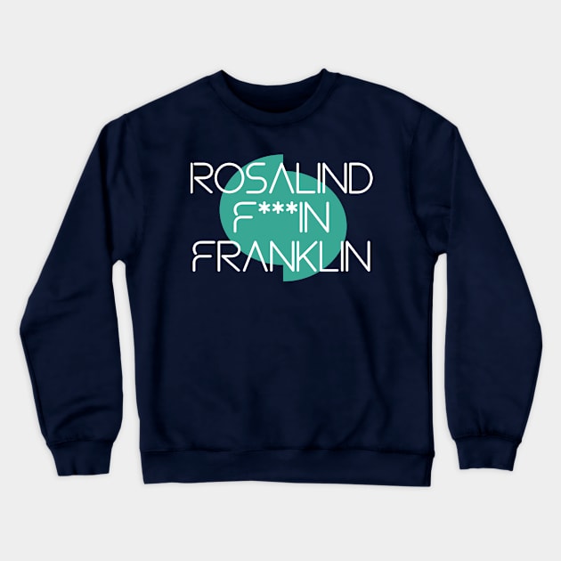 Miss Information - Rosalind F***in Franklin Crewneck Sweatshirt by Miss Information - A Trivia Podcast